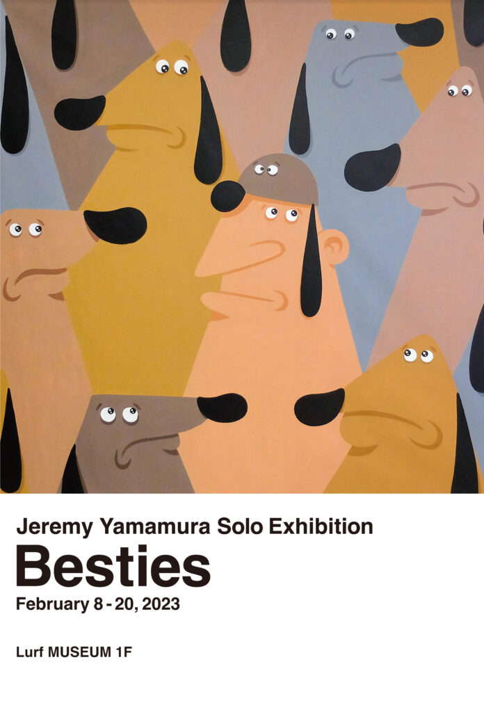 【Lurf MUSEUM】Jeremy YamamuraによるSOLO EXHIBITION「Besties」を2023年2月8日(水)よりルーフミュージアム1Fにて開催。のメイン画像